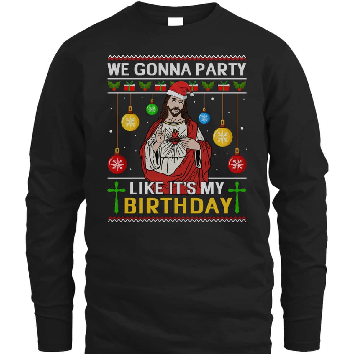 We Gonna Party Like It's My Birthday Jesus Sweater Christmas Christian Religious T-Shirt We Gonna Party Like It's My Birthday Jesus Sweater Christmas Christian Religious T-Shirt