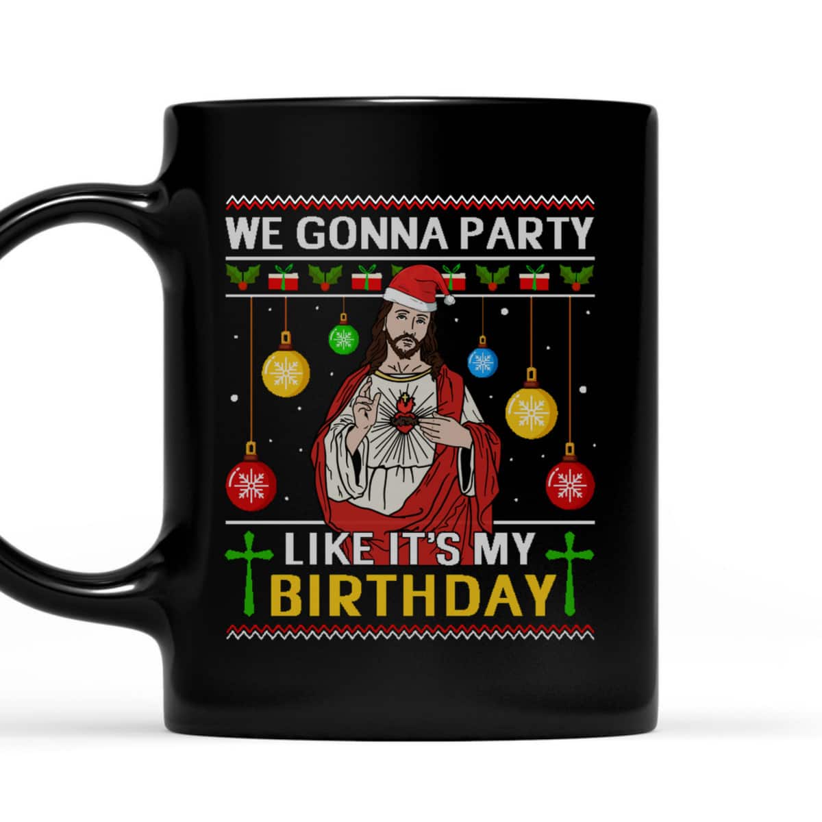 We Gonna Party Like It's My Birthday Jesus Sweater Christmas Christian Religious T-Shirt We Gonna Party Like It's My Birthday Jesus Sweater Christmas Christian Religious T-Shirt