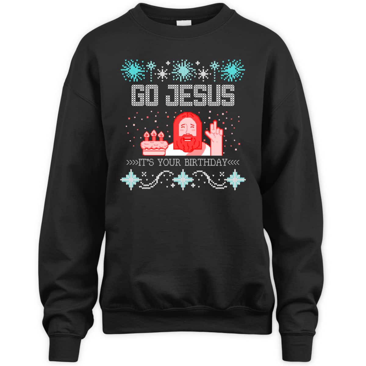 Go Jesus Its Your Birthday Ugly Christmas T-Shirt Gift For Christian Friend