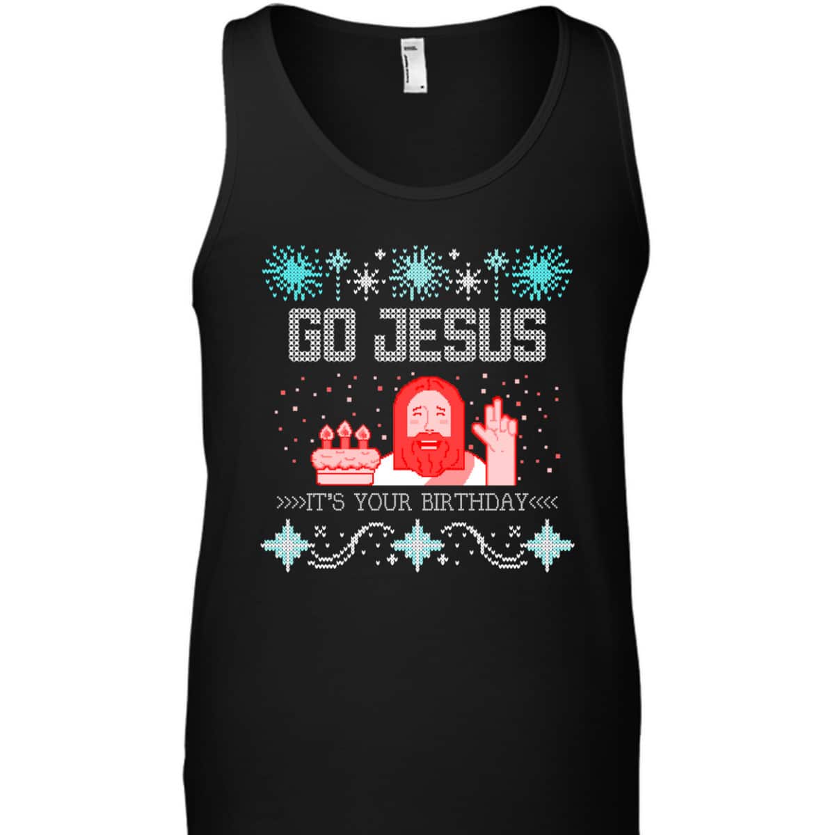Go Jesus Its Your Birthday Ugly Christmas T-Shirt Gift For Christian Friend