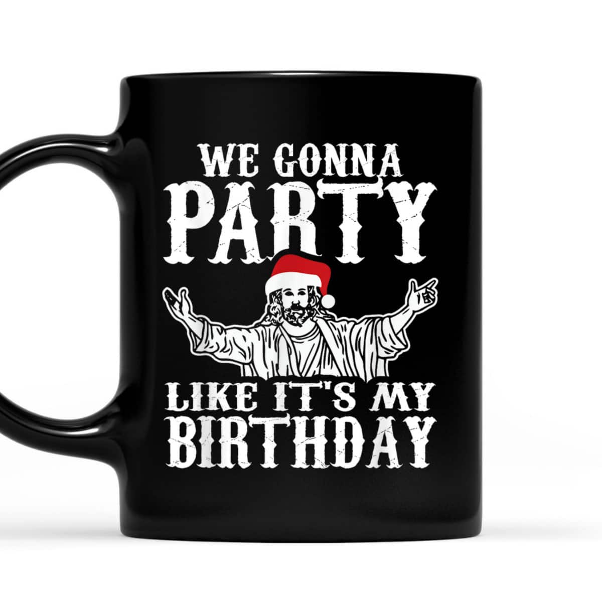 Party Like Its My Birthday Jesus Christmas Christian Religious T-Shirt Party Like Its My Birthday Jesus Christmas Christian Religious T-Shirt