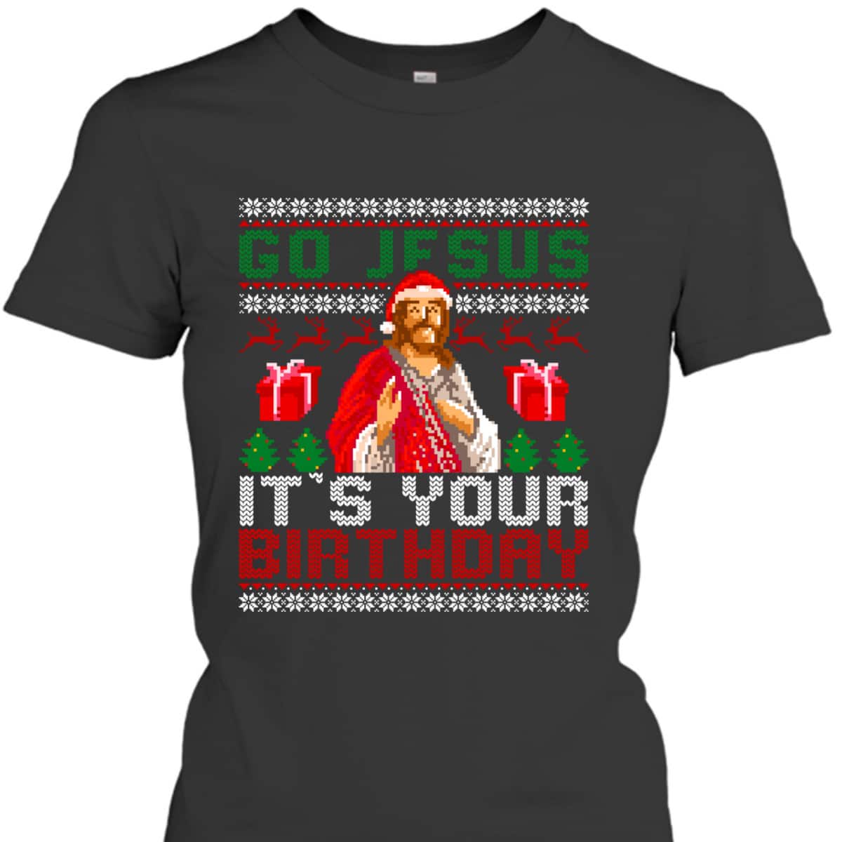 Go Jesus Its Your Birthday Christian Santa Ugly Christmas Religious T-Shirt Go Jesus Its Your Birthday Christian Santa Ugly Christmas Religious T-Shirt