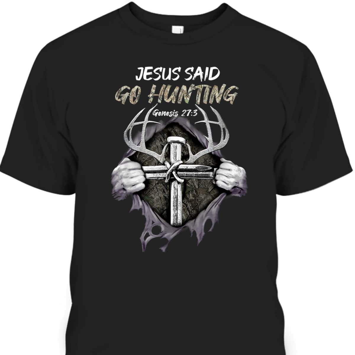 Jesus Go Hunting Genesis 27:3 Hunting Christian Bible Verse Cross T-Shirt Jesus Go Hunting Genesis 27:3 Hunting Christian Bible Verse Cross T-Shirt