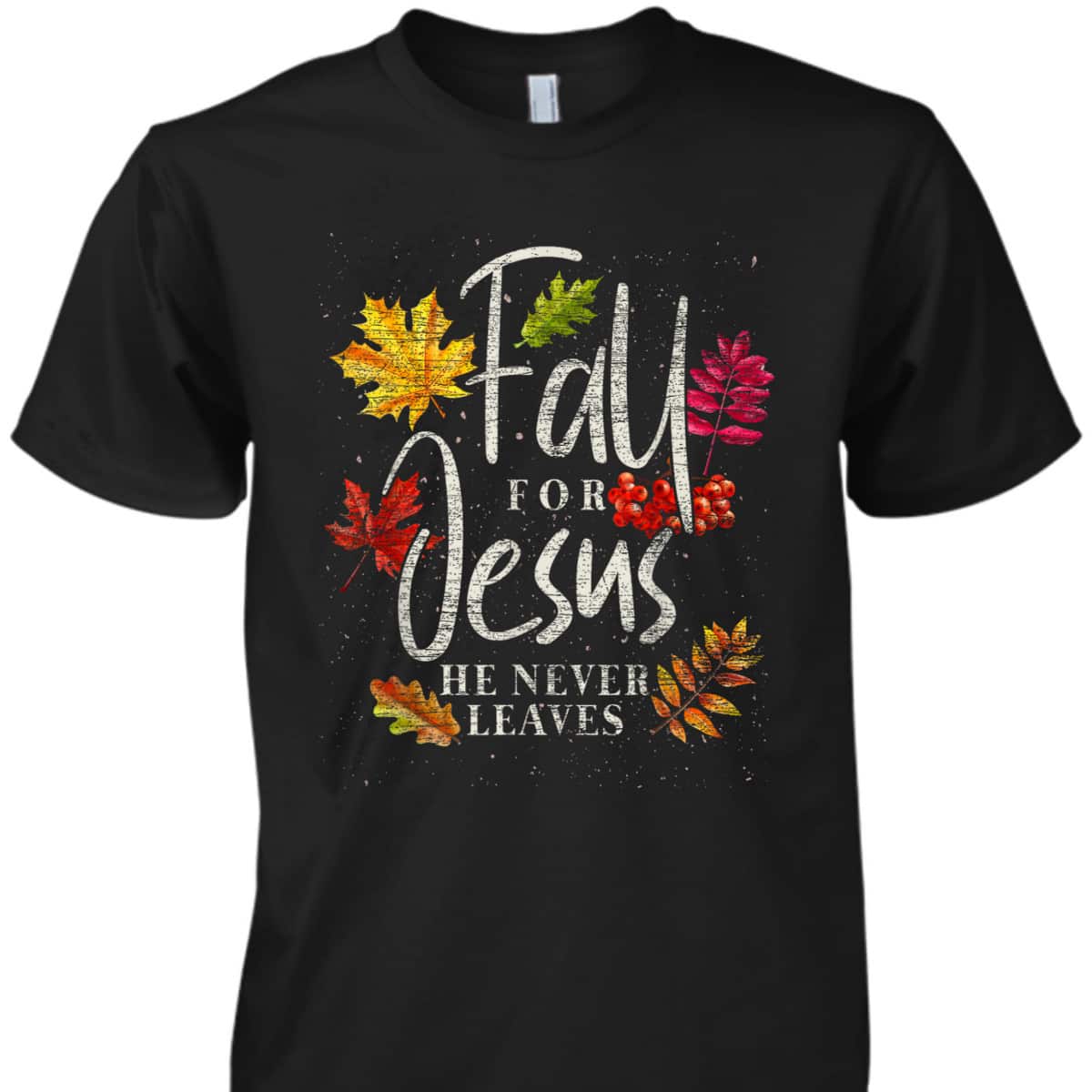 Fall For Jesus He Never Leaves Jesus Christian Thanksgiving Halloween T-Shirt Fall For Jesus He Never Leaves Jesus Christian Thanksgiving Halloween T-Shirt