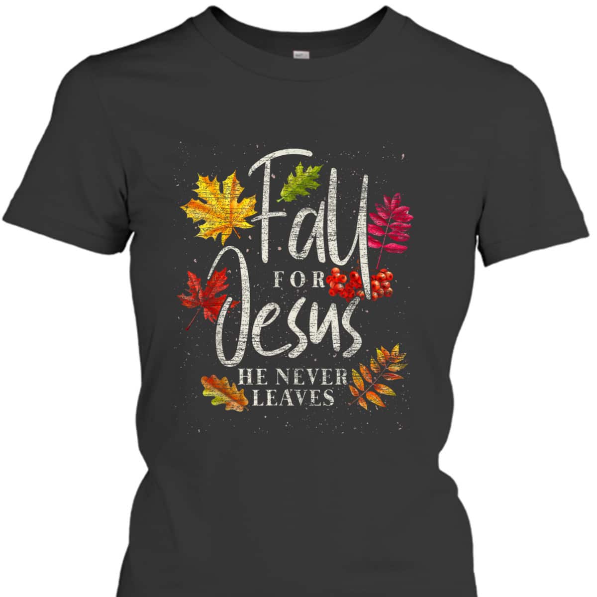 Fall For Jesus He Never Leaves Jesus Christian Thanksgiving Halloween T-Shirt Fall For Jesus He Never Leaves Jesus Christian Thanksgiving Halloween T-Shirt