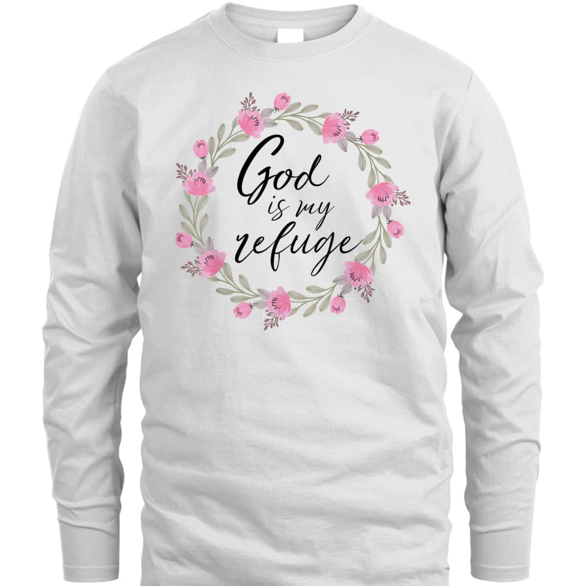 God Is My Refuge Psalm Bible Verse Wreath Roses T-Shirt