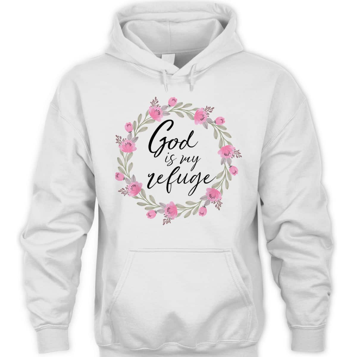 God Is My Refuge Psalm Bible Verse Wreath Roses T-Shirt God Is My Refuge Psalm Bible Verse Wreath Roses T-Shirt