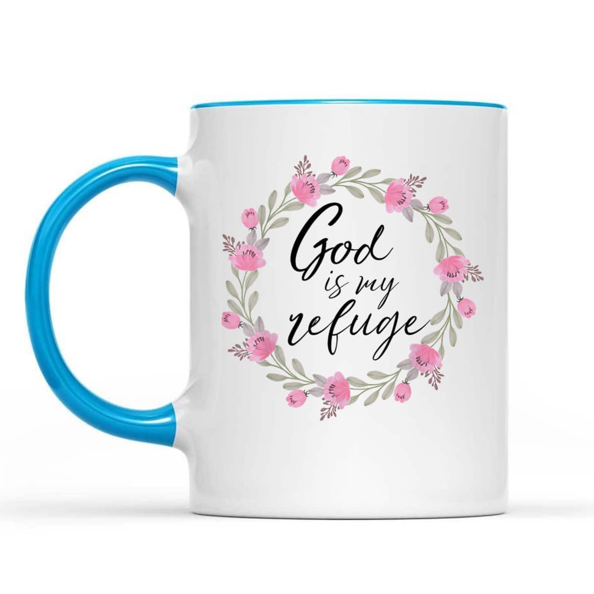 God Is My Refuge Psalm Bible Verse Wreath Roses T-Shirt God Is My Refuge Psalm Bible Verse Wreath Roses T-Shirt