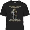 She Who Kneels Before God Can Stand Before Anyone Christian T-Shirt