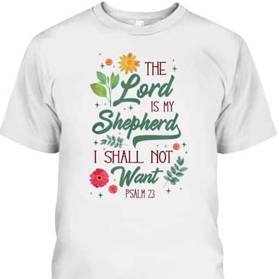 Christian Bible Verse The Lord Is My Shepherd Psalm 23 Flower T-Shirt