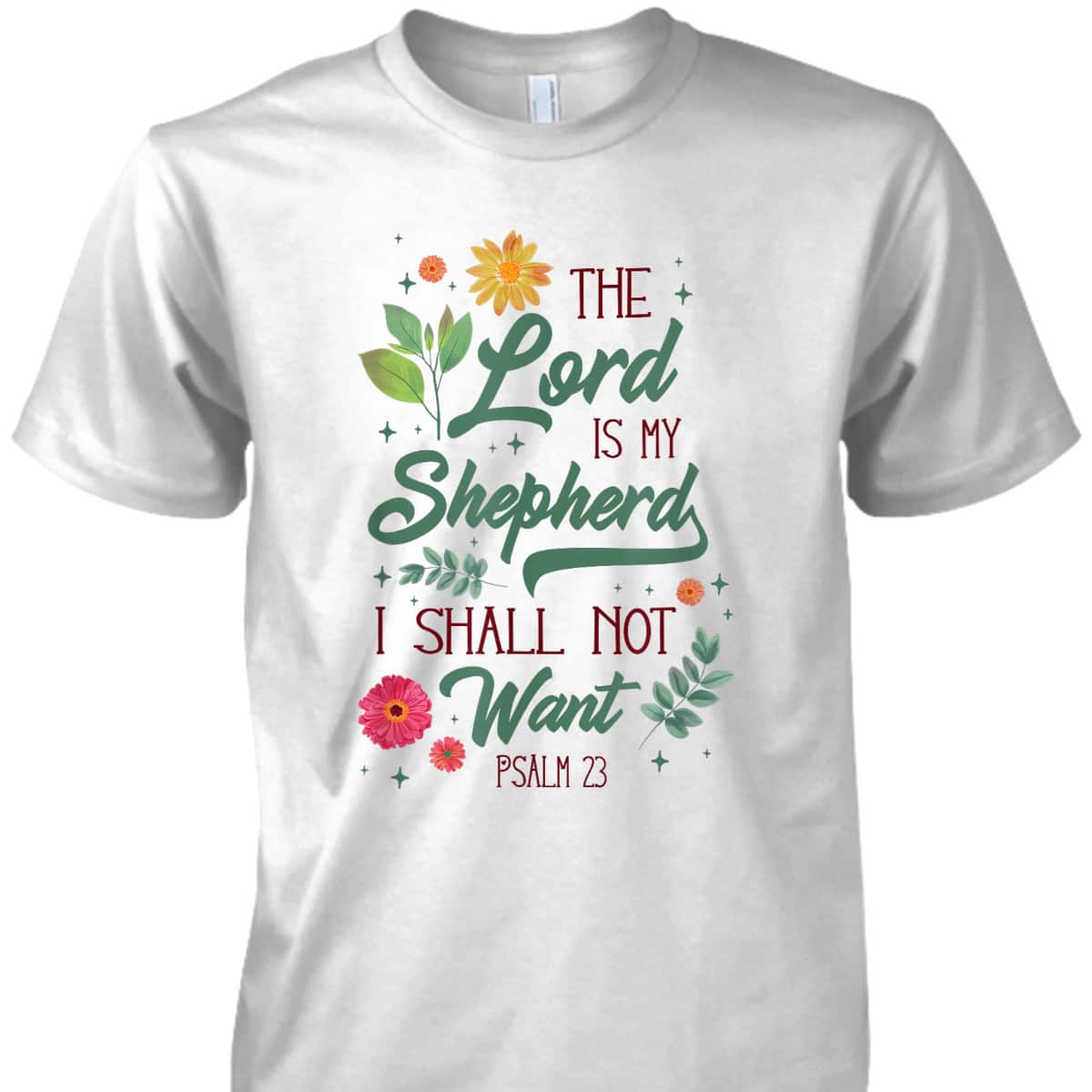Christian Bible Verse The Lord Is My Shepherd Psalm 23 Flower T-Shirt Christian Bible Verse The Lord Is My Shepherd Psalm 23 Flower T-Shirt