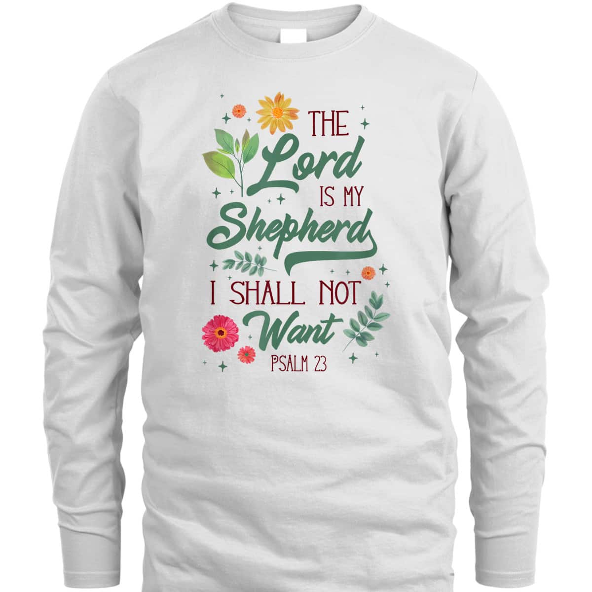Christian Bible Verse The Lord Is My Shepherd Psalm 23 Flower T-Shirt Christian Bible Verse The Lord Is My Shepherd Psalm 23 Flower T-Shirt