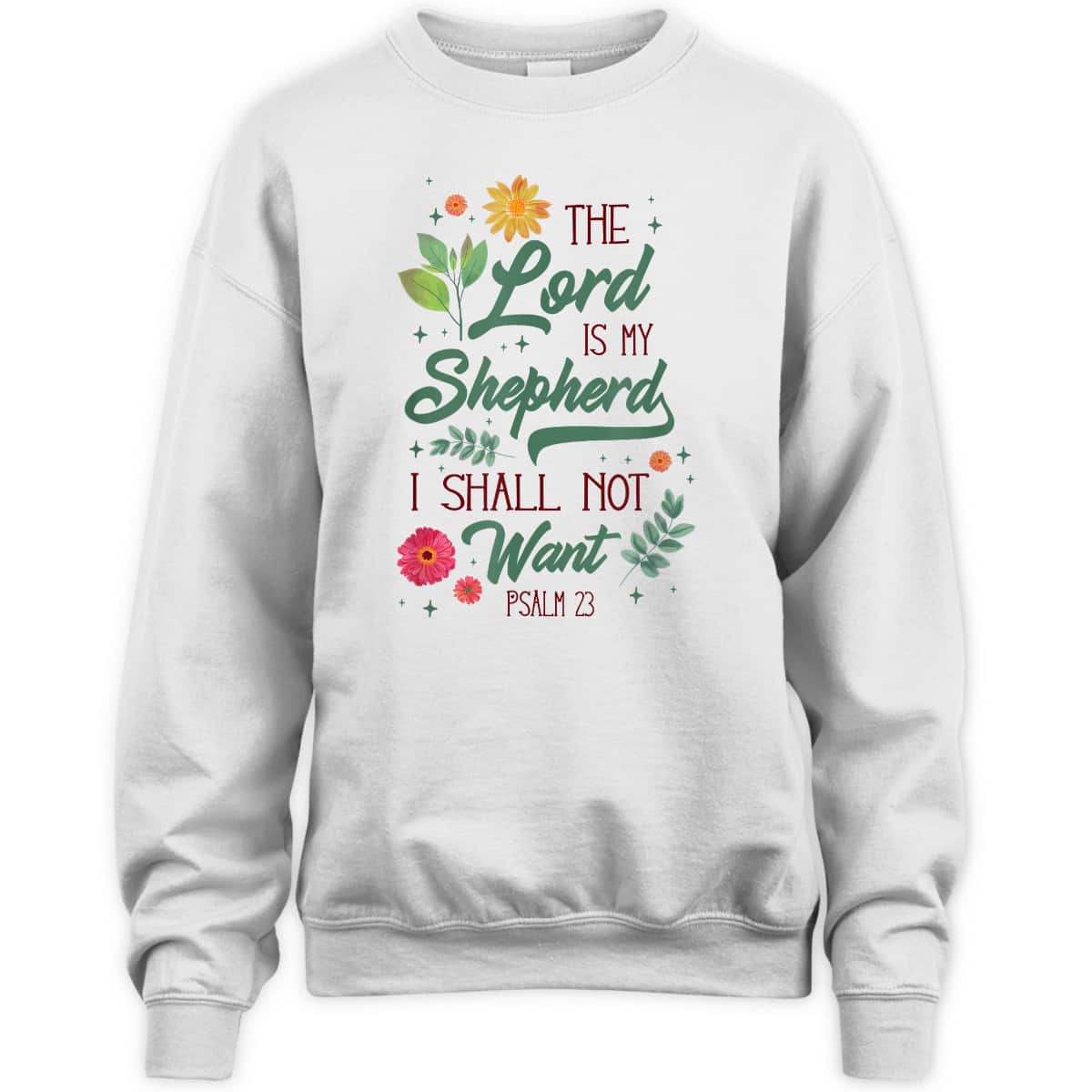 Christian Bible Verse The Lord Is My Shepherd Psalm 23 Flower T-Shirt Christian Bible Verse The Lord Is My Shepherd Psalm 23 Flower T-Shirt