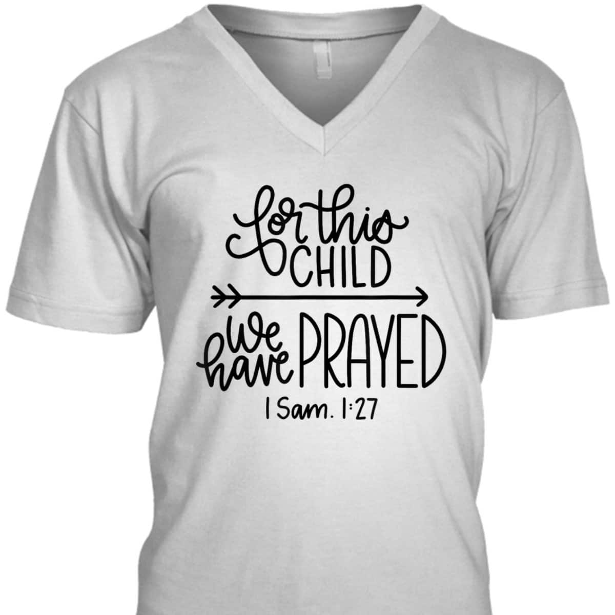 We Have Prayed For This Child Celebrate Baby Jesus Bible Verse T-Shirt