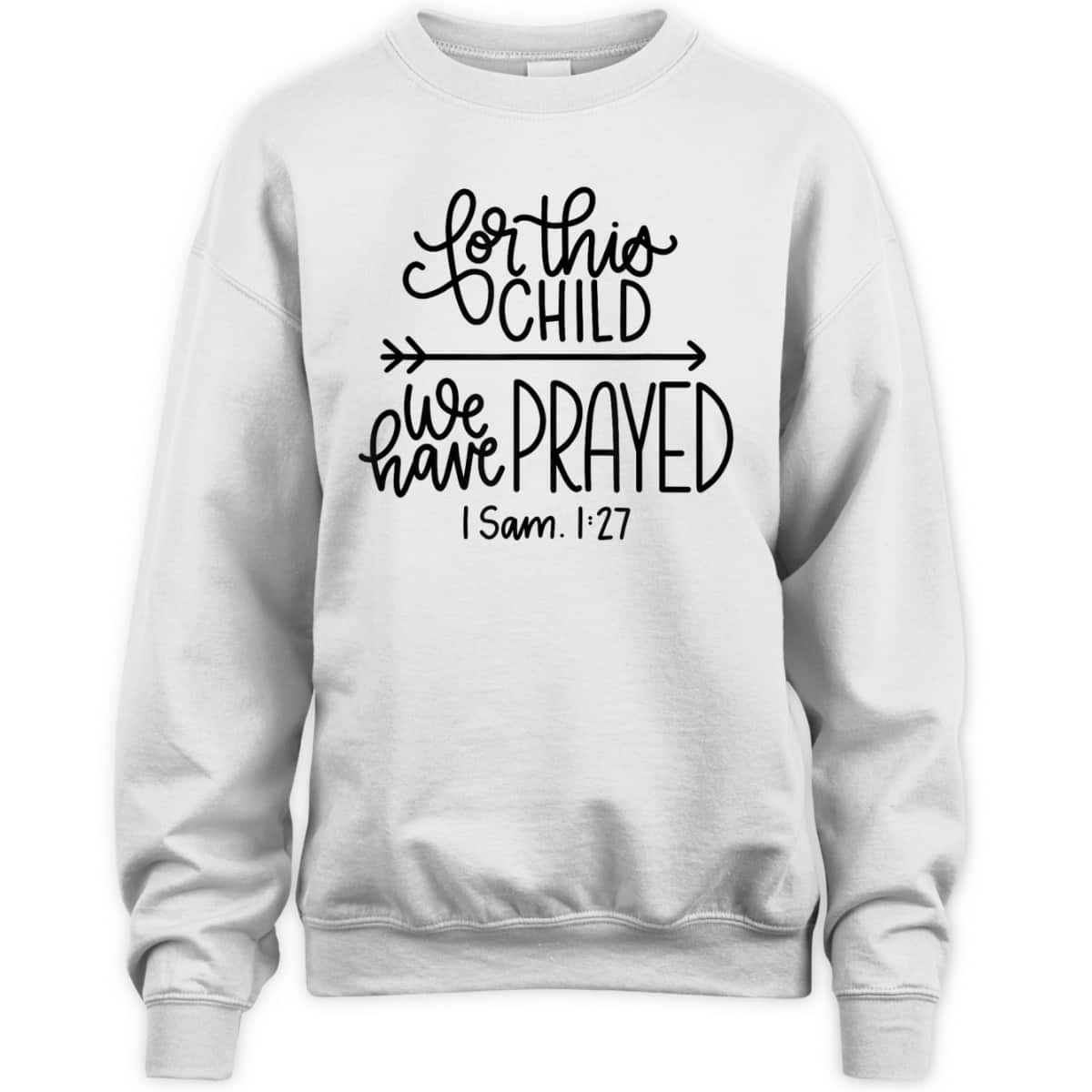 We Have Prayed For This Child Celebrate Baby Jesus Bible Verse T-Shirt