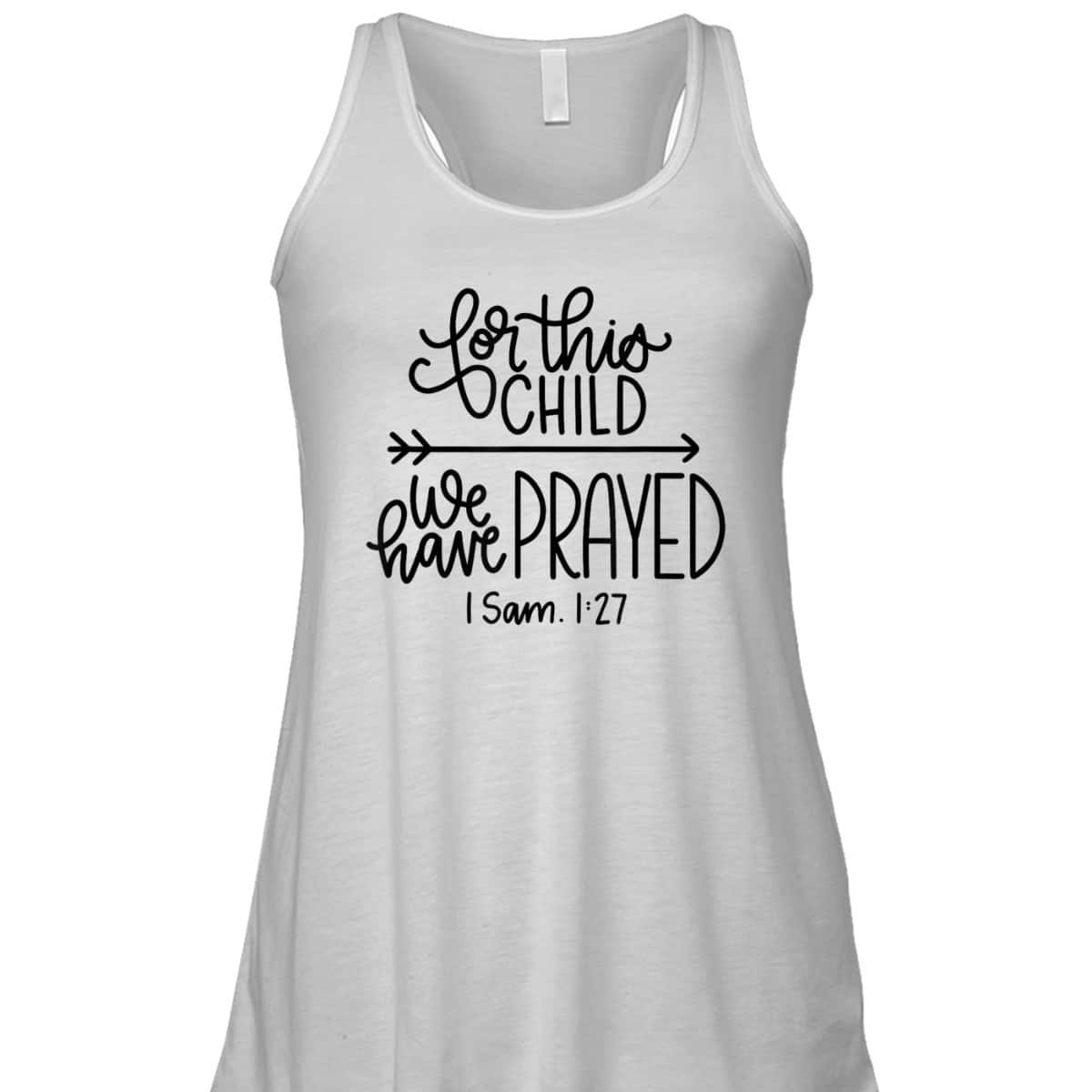 We Have Prayed For This Child Celebrate Baby Jesus Bible Verse T-Shirt We Have Prayed For This Child Celebrate Baby Jesus Bible Verse T-Shirt