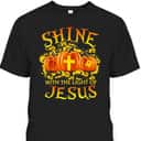Shine With The Light Of Jesus Pumpkin Faith Bible Halloween Christian T-Shirt