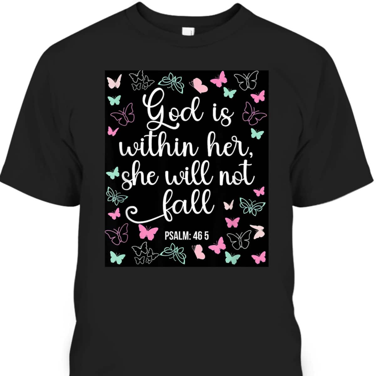 God Is Within Her She Will Not Fall 46 5 Bible Verse Christian T-Shirt God Is Within Her She Will Not Fall 46 5 Bible Verse Christian T-Shirt