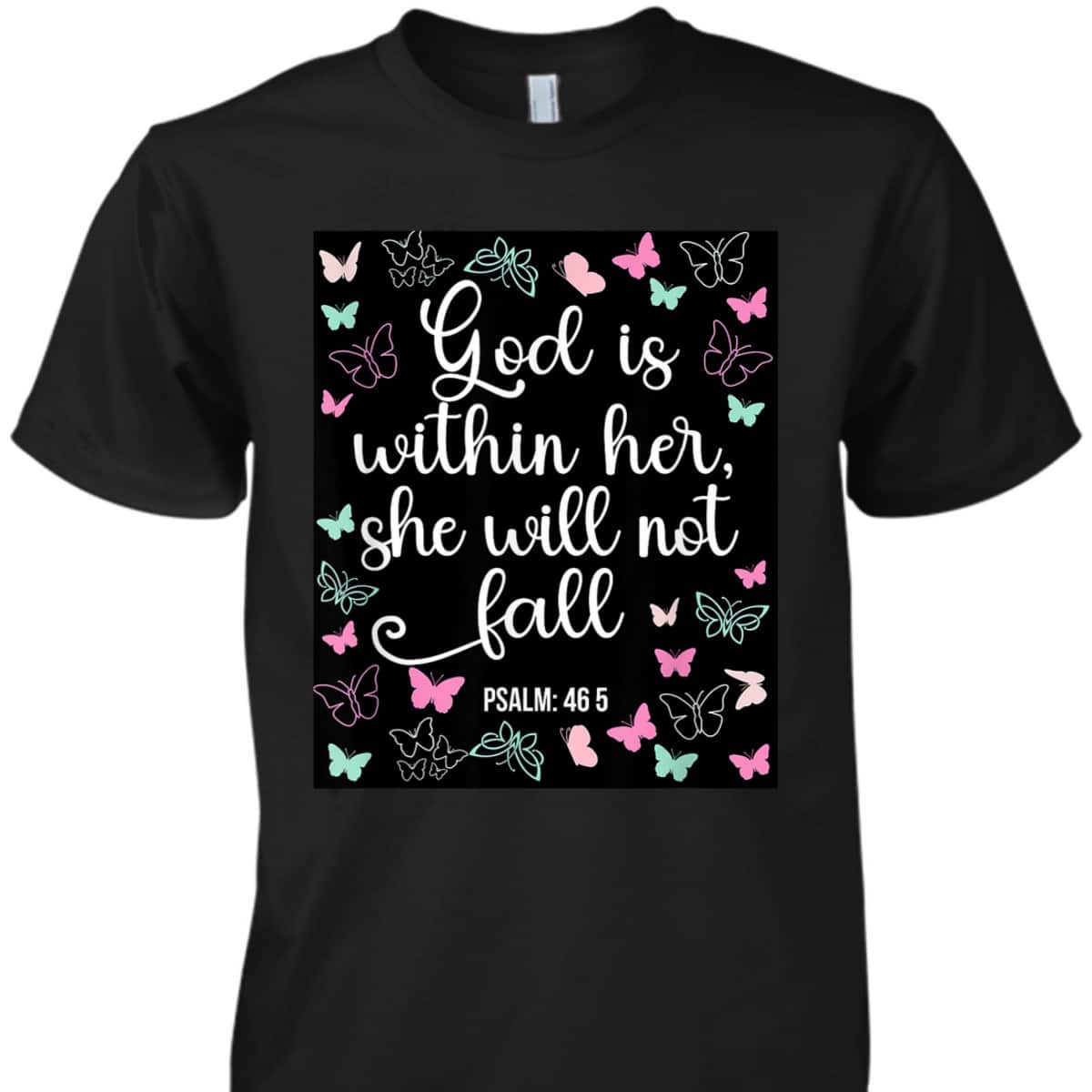 God Is Within Her She Will Not Fall 46 5 Bible Verse Christian T-Shirt God Is Within Her She Will Not Fall 46 5 Bible Verse Christian T-Shirt
