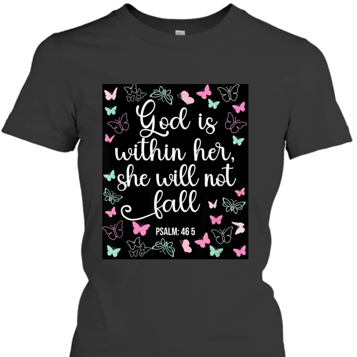 God Is Within Her She Will Not Fall 46 5 Bible Verse Christian T-Shirt God Is Within Her She Will Not Fall 46 5 Bible Verse Christian T-Shirt