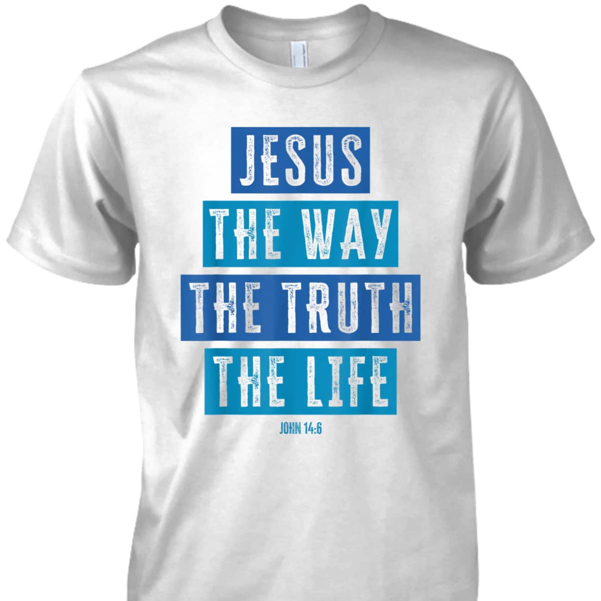Christian Jesus The Way The Truth The Life Bible Verse John T-Shirt