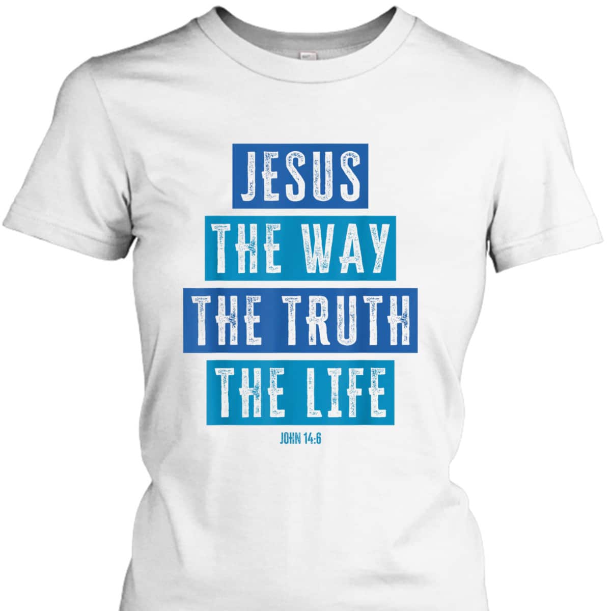 Christian Jesus The Way The Truth The Life Bible Verse John T-Shirt Christian Jesus The Way The Truth The Life Bible Verse John T-Shirt