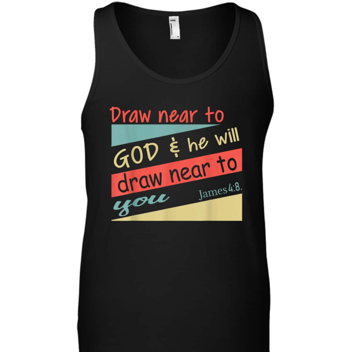 Draw Near To God And He Will Draw Near To You James 4:8 Christian Bible Verse T-Shirt Draw Near To God And He Will Draw Near To You James 4:8 Christian Bible Verse T-Shirt