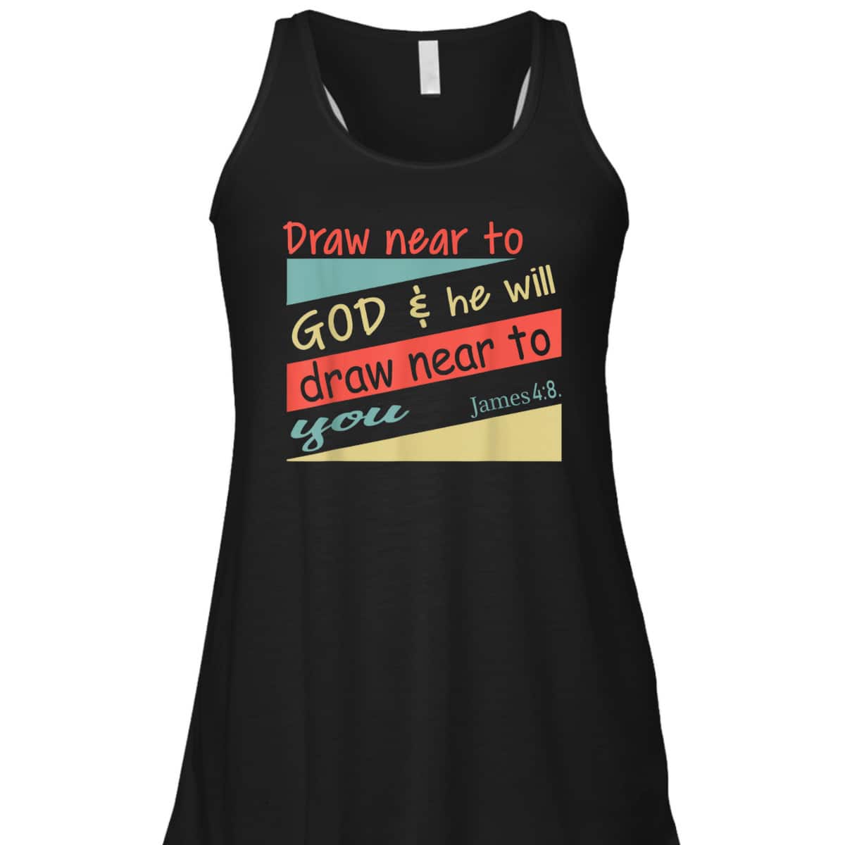 Draw Near To God And He Will Draw Near To You James 4:8 Christian Bible Verse T-Shirt
