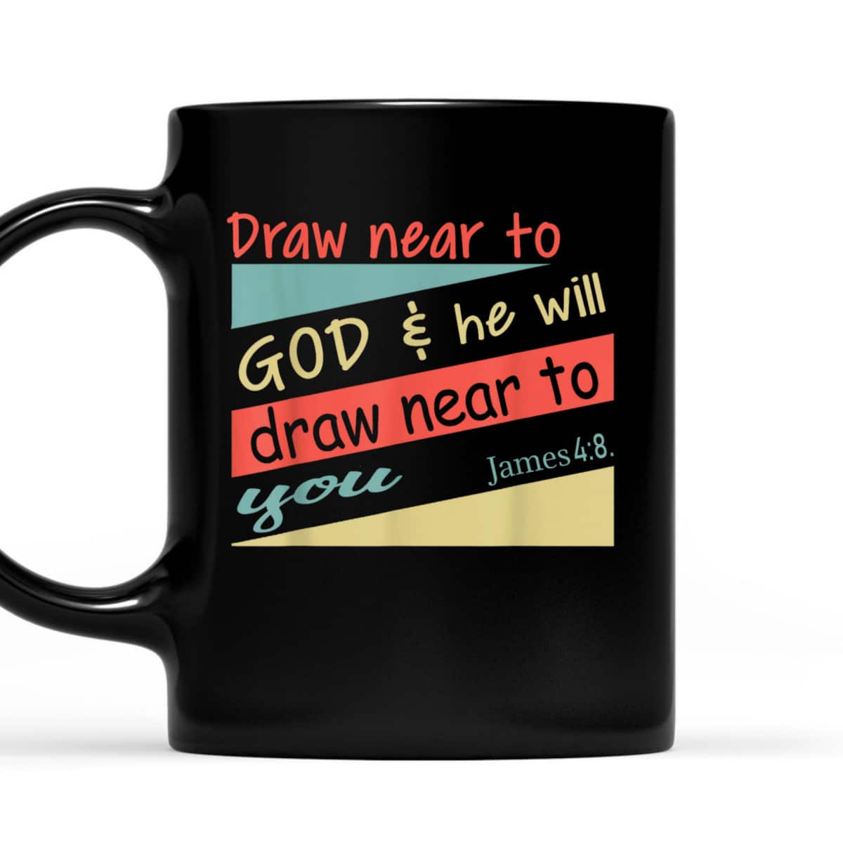 Draw Near To God And He Will Draw Near To You James 4:8 Christian Bible Verse T-Shirt Draw Near To God And He Will Draw Near To You James 4:8 Christian Bible Verse T-Shirt