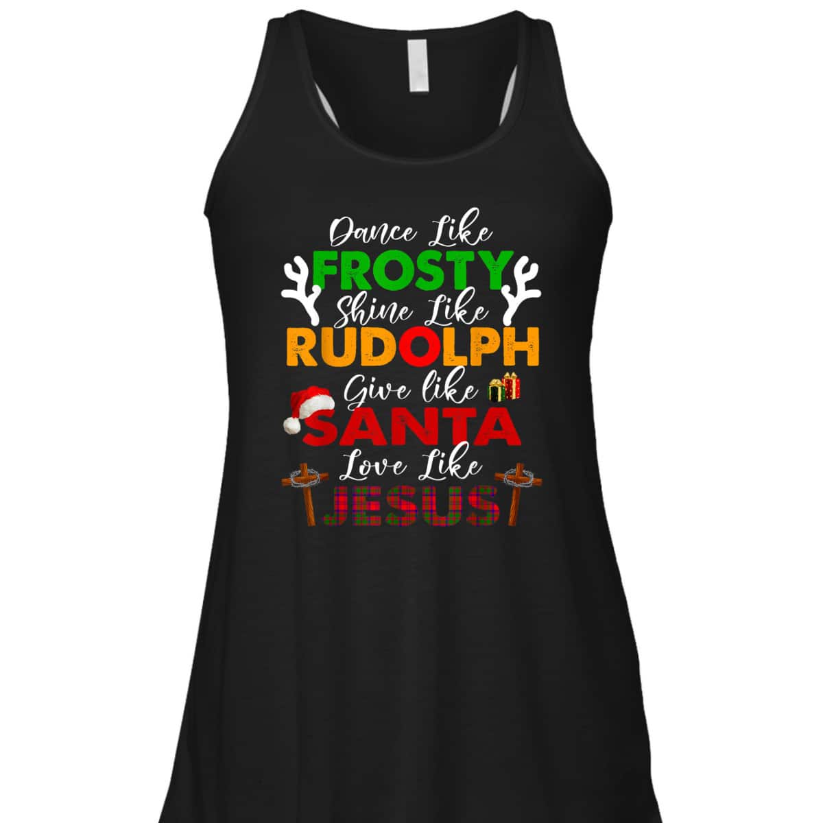 Dance Like Frosty Shine Rudolph Give Santa Love Jesus Xmas Christian Christmas T-Shirt Dance Like Frosty Shine Rudolph Give Santa Love Jesus Xmas Christian Christmas T-Shirt