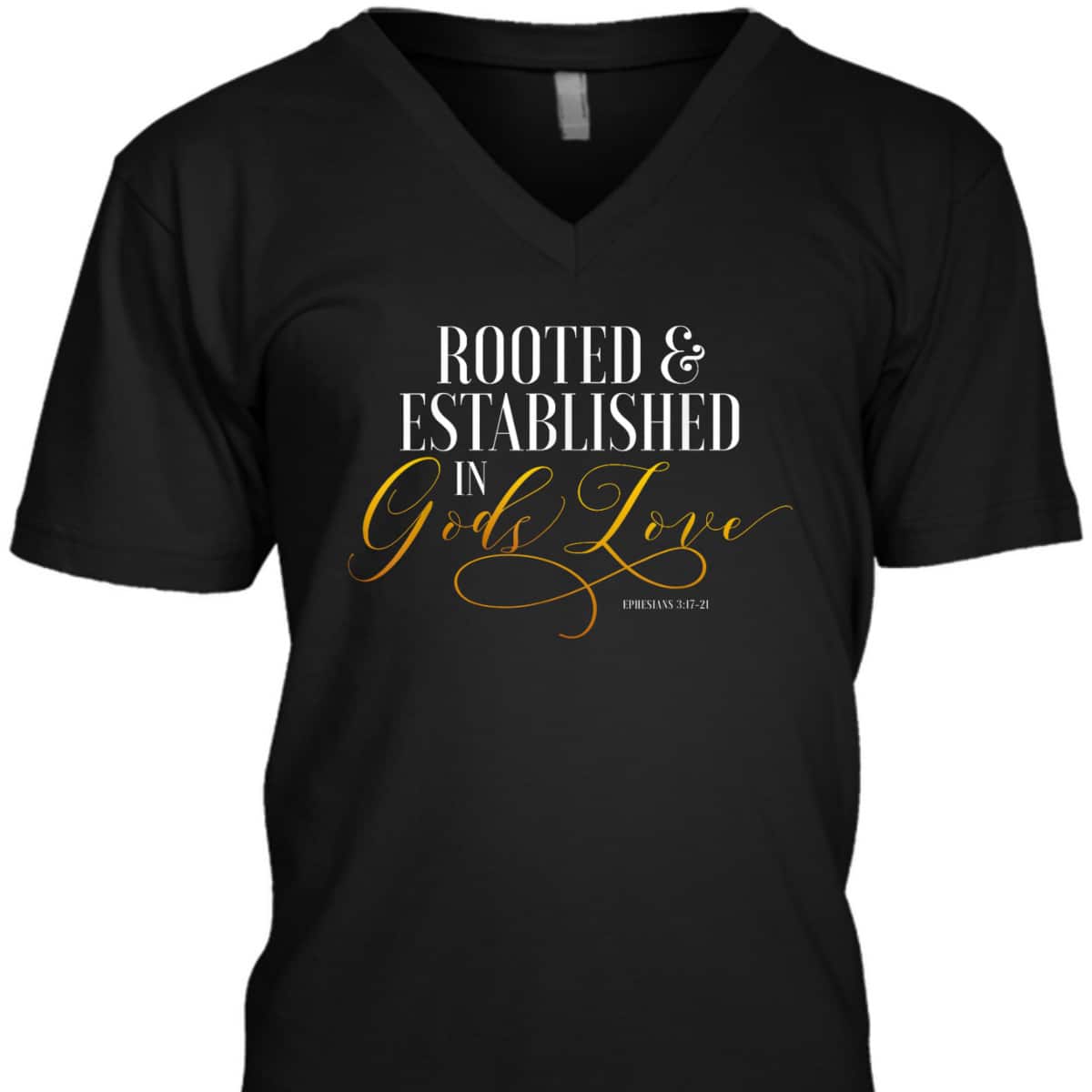 Rooted And Established In Gods Love Ephesians 317 Bible Verse T-Shirt Rooted And Established In Gods Love Ephesians 317 Bible Verse T-Shirt