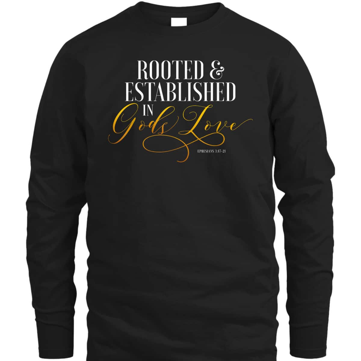 Rooted And Established In Gods Love Ephesians 317 Bible Verse T-Shirt