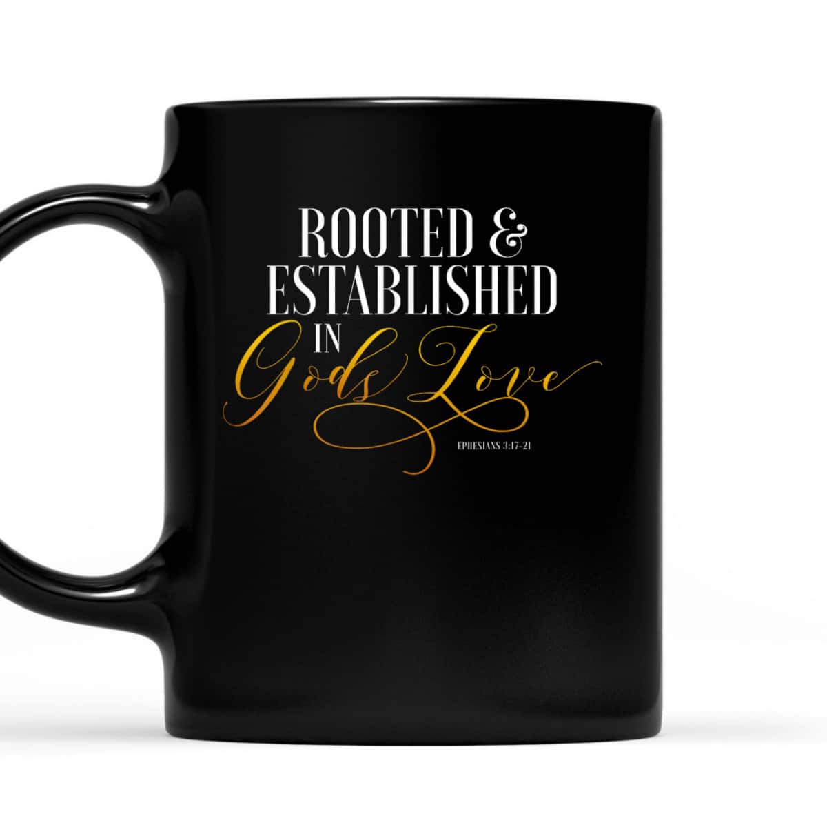 Rooted And Established In Gods Love Ephesians 317 Bible Verse T-Shirt