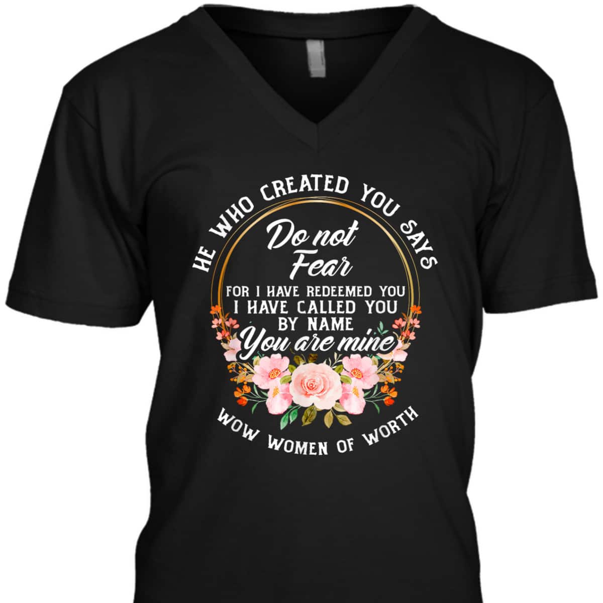 Bible Verse Women Of Worth Christian He Who Created You Says Do Not Fear T-Shirt