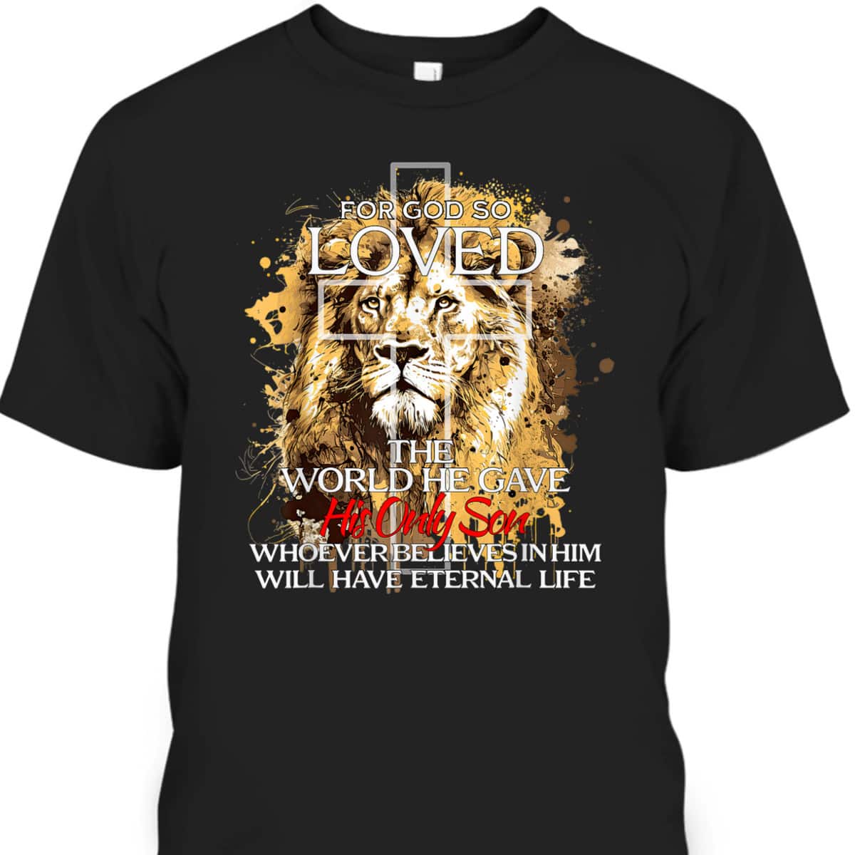 Christian Jesus Lion Cross For God Loved Bible Verse T-Shirt For God So Loved The World Christian Jesus Lion Cross For God Loved Bible Verse T-Shirt For God So Loved The World