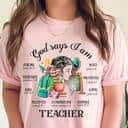 God Says I Am Teacher Back To School Teacher Christian T-Shirt God Says I Am Teacher Back To School Teacher Christian T-Shirt