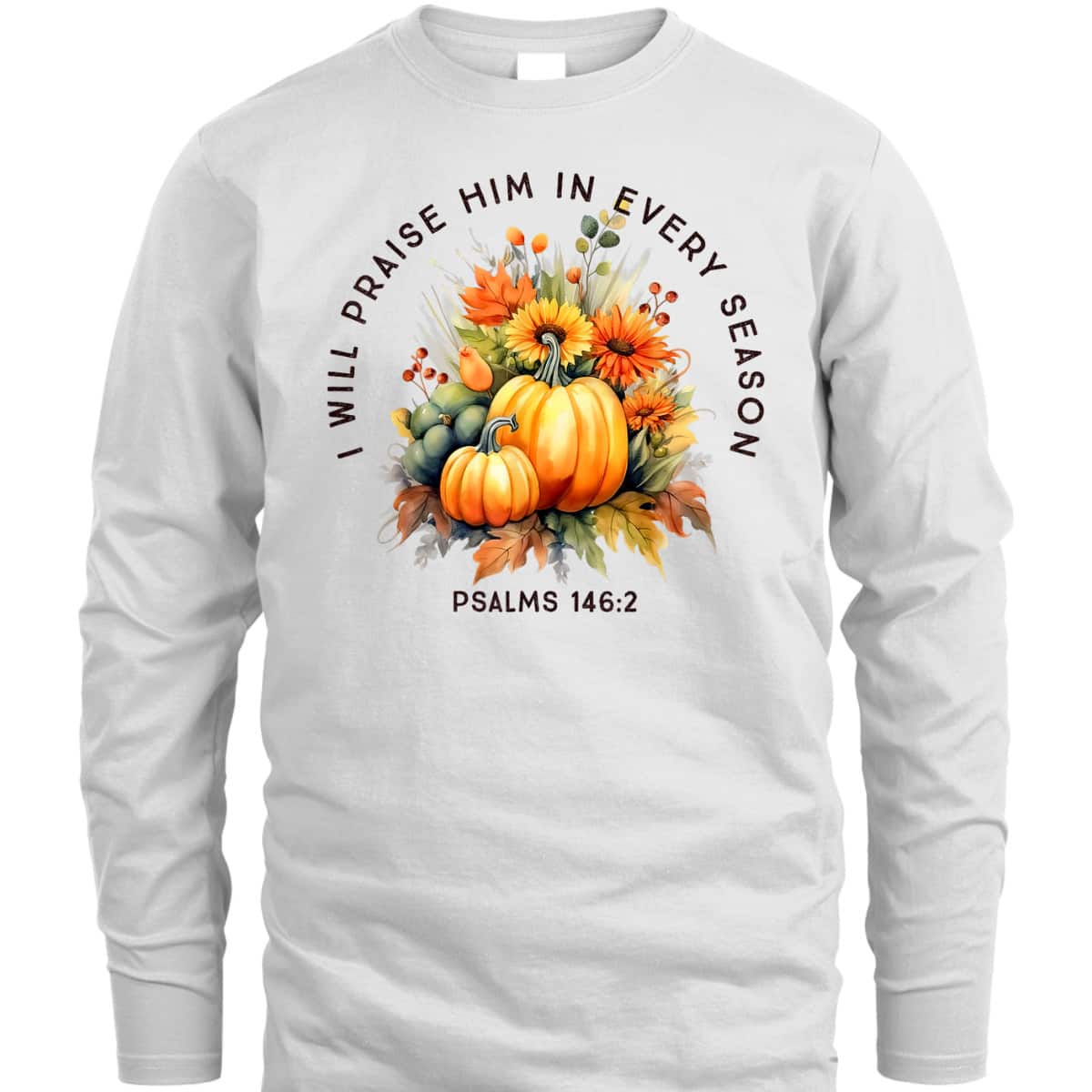 Christian Bible Verse I Praise Him In Every Fall Season T-Shirt
