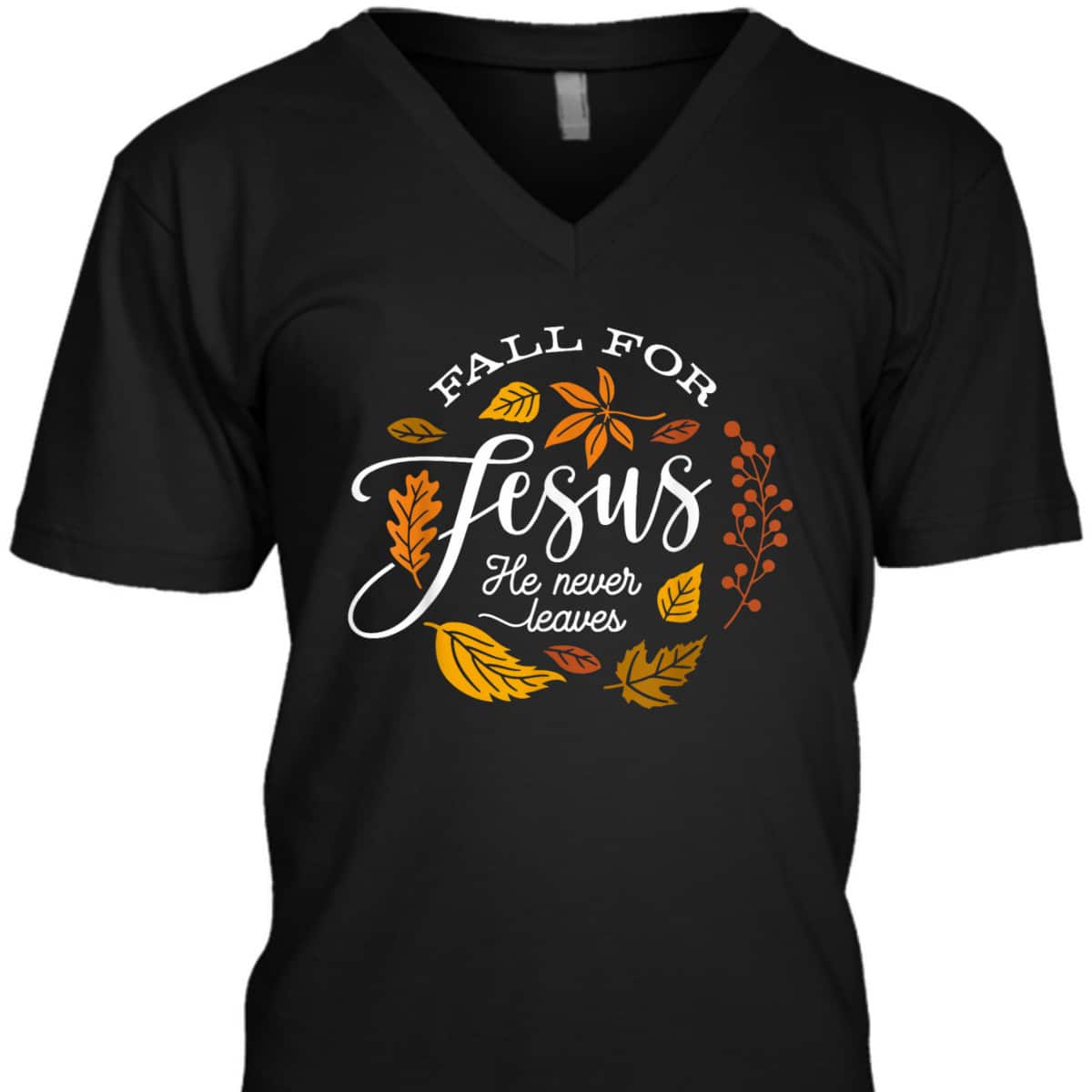 Fall For Jesus He Never Leaves Christian Autumn Religious Thanksgiving Halloween T-Shirt Fall For Jesus He Never Leaves Christian Autumn Religious Thanksgiving Halloween T-Shirt