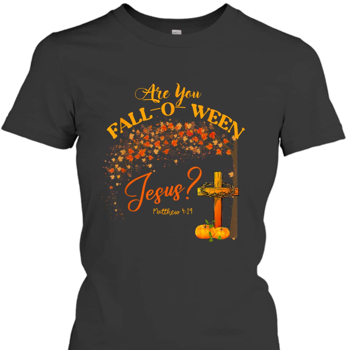 Are You Fall O Ween Jesus Women Man Christian Halloween Bible Verse T-Shirt Are You Fall O Ween Jesus Women Man Christian Halloween Bible Verse T-Shirt