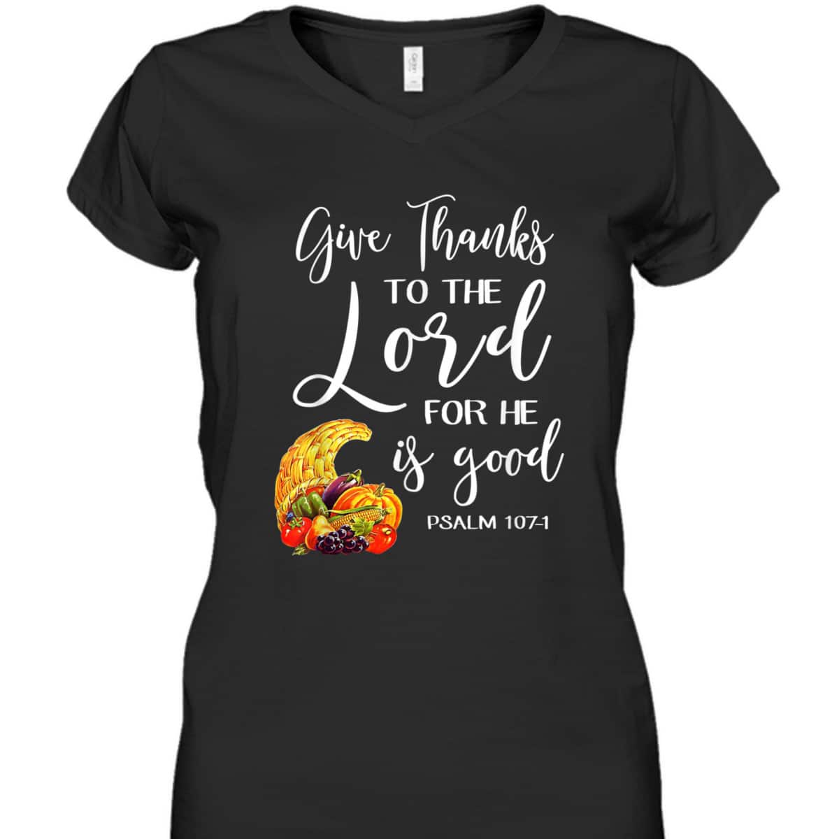 Bible Verse Thanksgiving Christian Give Thanks To The Lord For He Is Good T-Shirt Bible Verse Thanksgiving Christian Give Thanks To The Lord For He Is Good T-Shirt