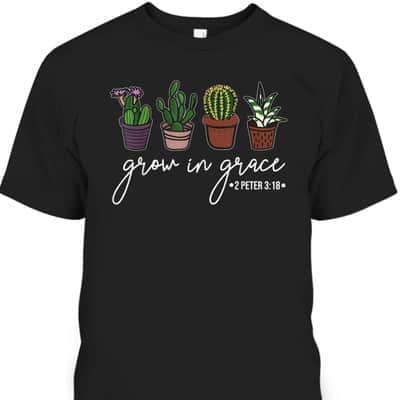 Grow In Grace Christian Cute Cactus Lover Bible Verse T-Shirt