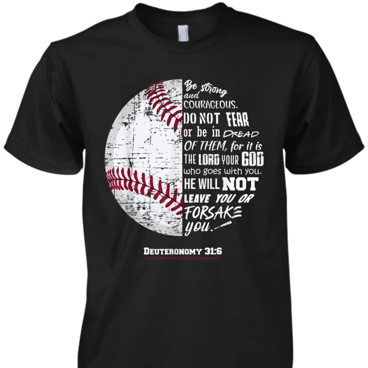 Christian Baseball Deuteronomy 316 Bible Verse Faith God Be Strong And Courageous T-Shirt Christian Baseball Deuteronomy 316 Bible Verse Faith God Be Strong And Courageous T-Shirt