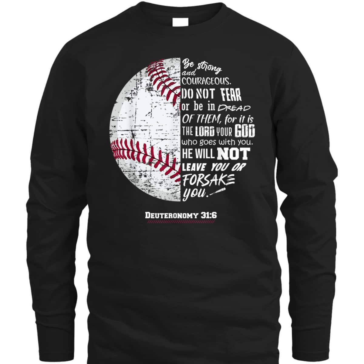 Christian Baseball Deuteronomy 316 Bible Verse Faith God Be Strong And Courageous T-Shirt Christian Baseball Deuteronomy 316 Bible Verse Faith God Be Strong And Courageous T-Shirt