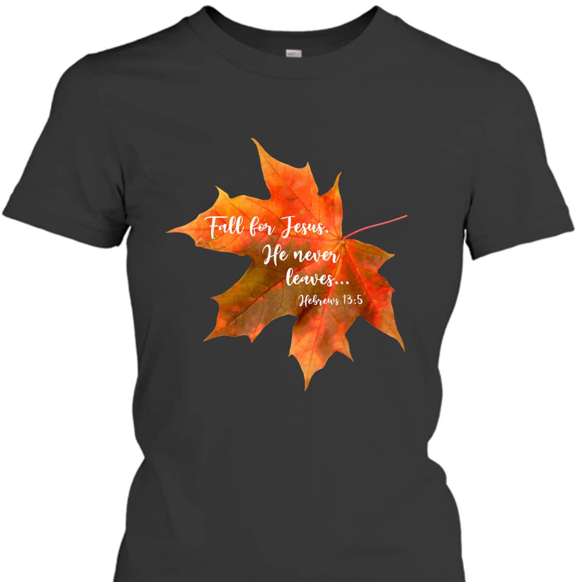 Fall For Jesus He Never Leaves Autumn Christian Cute Thanksgiving Halloween T-Shirt Fall For Jesus He Never Leaves Autumn Christian Cute Thanksgiving Halloween T-Shirt