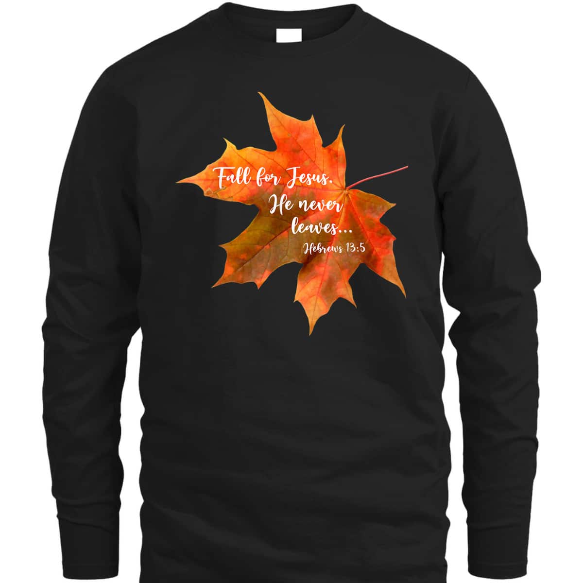 Fall For Jesus He Never Leaves Autumn Christian Cute Thanksgiving Halloween T-Shirt Fall For Jesus He Never Leaves Autumn Christian Cute Thanksgiving Halloween T-Shirt