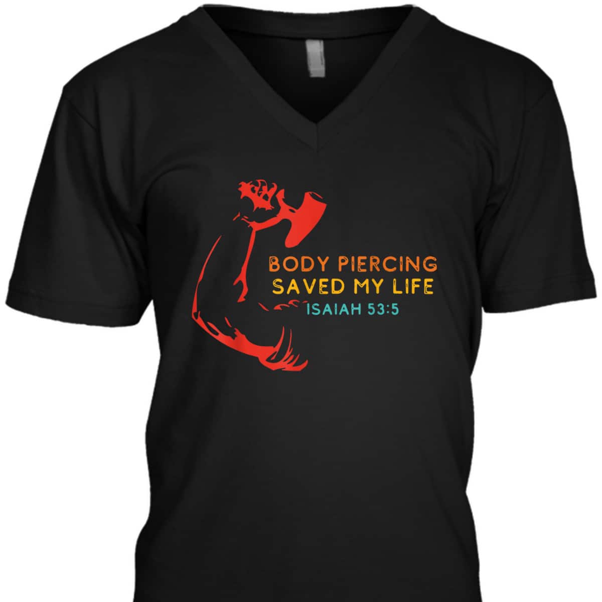 Body Piercing Saved My Life Isaiah 53:5 Christian T-Shirt Body Piercing Saved My Life Isaiah 53:5 Christian T-Shirt