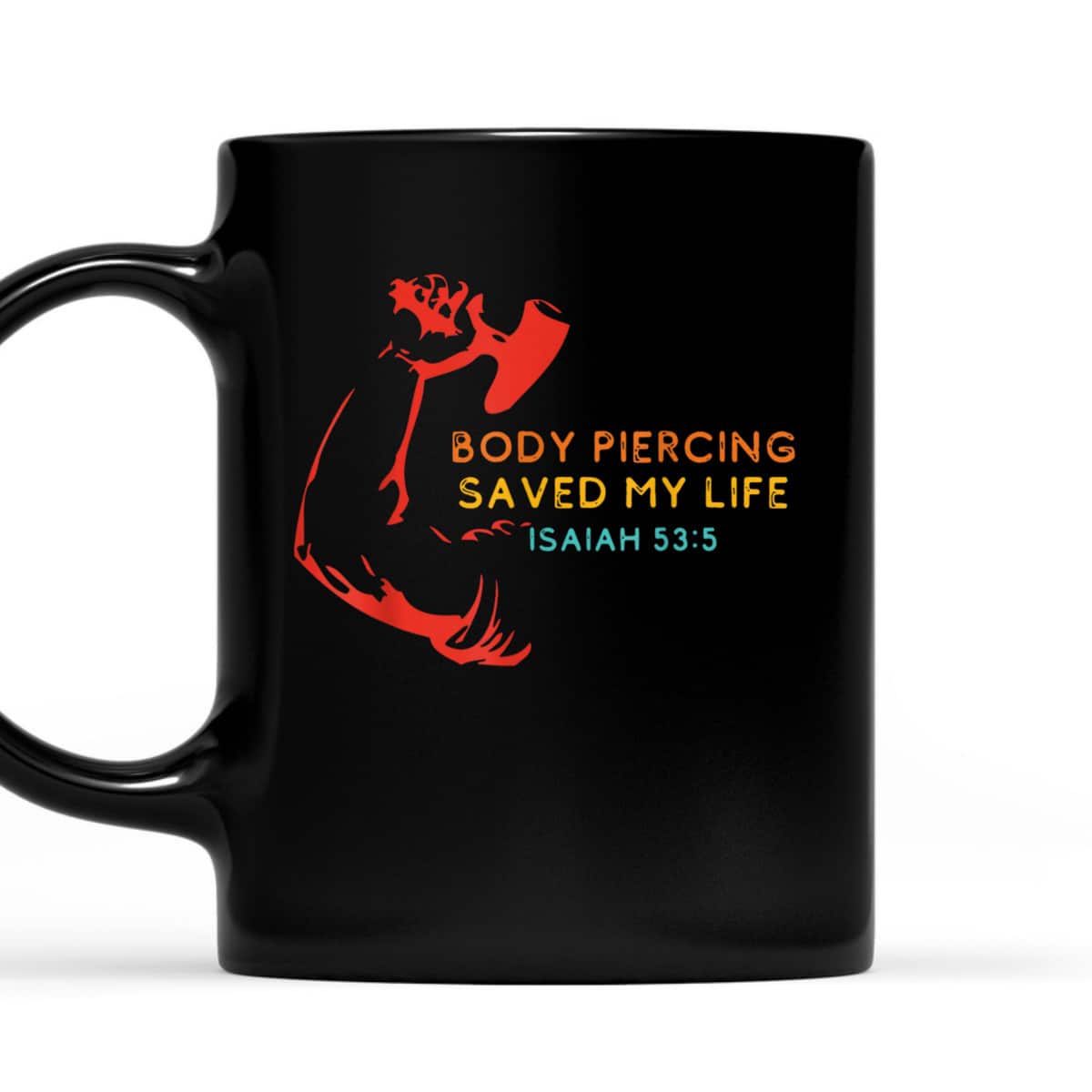 Body Piercing Saved My Life Isaiah 53:5 Christian T-Shirt