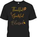 Thankful Grateful Blessed Thanksgiving Holiday Fall T-Shirt For Family And Friend Thankful Grateful Blessed Thanksgiving Holiday Fall T-Shirt For Family And Friend