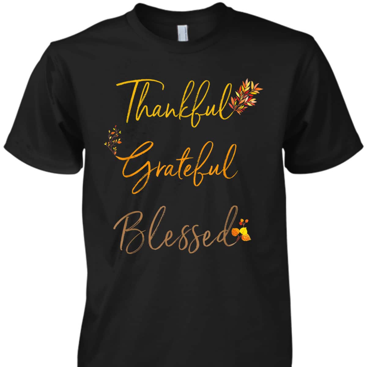 Thankful Grateful Blessed Thanksgiving Holiday Fall T-Shirt For Family And Friend Thankful Grateful Blessed Thanksgiving Holiday Fall T-Shirt For Family And Friend