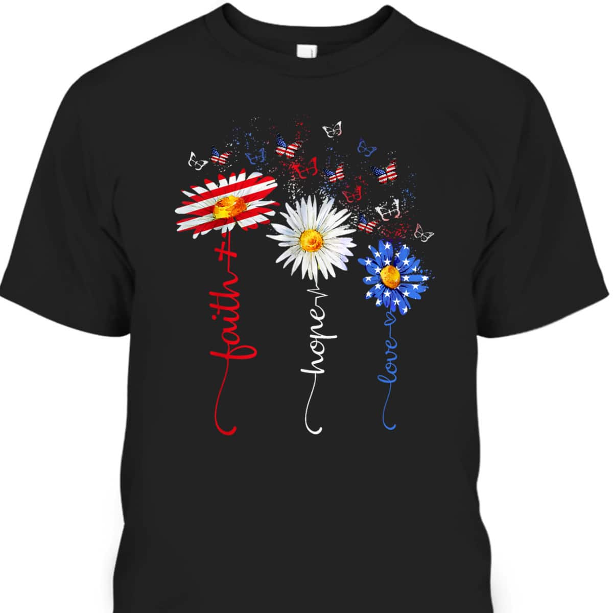 Faith Hope Love Butterfly Daisy Christians God 4th Of July T-Shirt